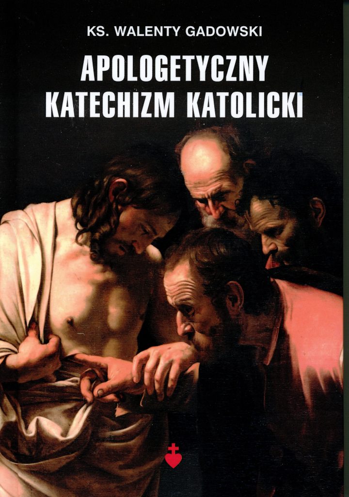 Ks. Walenty Gadowski – Apologetyczny Katechizm Katolicki – Sklep ...